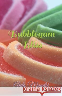 Bubblegum Bliss Mandic Aida Mandic 9798751922399