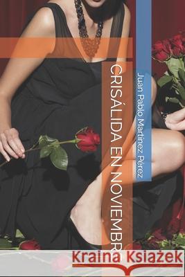 Crisálida En Noviembre Juan Pablo Martínez Pérez 9798752068140