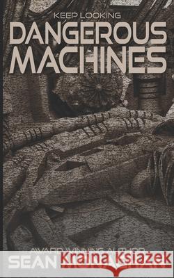 Dangerous Machines Sean Monaghan   9798752202643 Independently Published