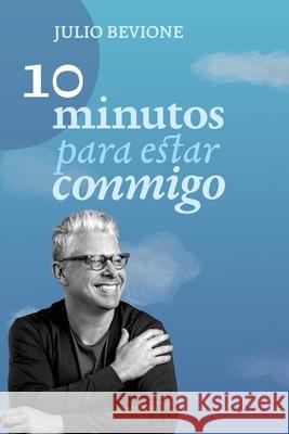 10 Minutos para estar conmigo Julio Bevione 9798752207594 Independently Published