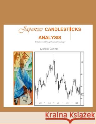 Japanese Candlesticks: Enlightenment Through Realised Knowledge Marketer, Digital 9798752325892
