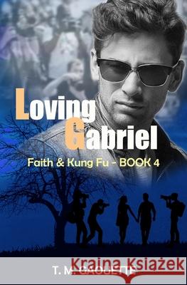 Loving Gabriel T M Gaouette   9798752515255 Independently Published