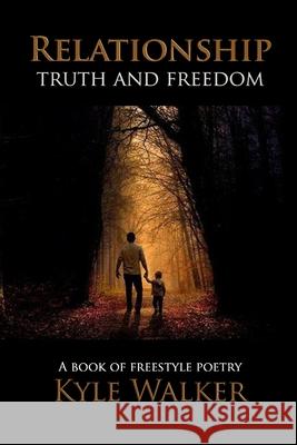 Relationship: Truth and Freedom Kyle Walker 9798752600159
