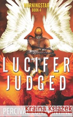 Lucifer Judged Percival Constantine 9798752701290 Independently Published