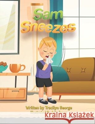 Sam Sneezes Tracilyn George 9798752705441