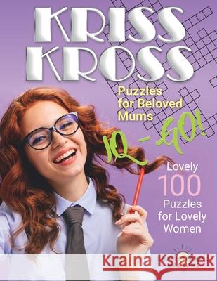 Large Print Kriss Kross Puzzles for Beloved Mums: Lovely 100 Puzzles for Lovely Women Brainstorming Master 9798752876431 Independently Published