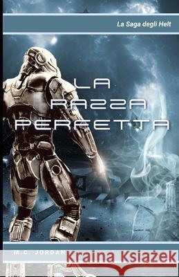 La Razza Perfetta: La Saga degli Helt M C Jordan   9798752888281 Independently Published