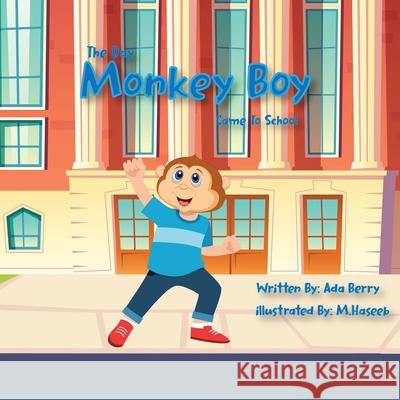 The Day Monkey Boy Came To School Ada Berry, M Haseeb 9798753624291 Independently Published