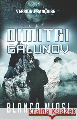 Dimitri Galunov: (Version française) Blanca Miosi, Maud Hillard 9798753691835 Independently Published