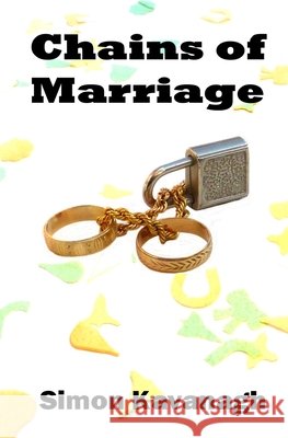 Chains of Marriage Simon Kavanagh 9798753732507