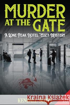 Murder at the Gate Kendall Scott 9798753762290
