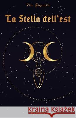 La Stella dell'Est (Sette Raggi vol. 3) Vito Signorile, Antonella Bagordo 9798753785138 Independently Published