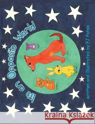 It's an opposite world Pamela J Patee 9798753825803 Independently Published