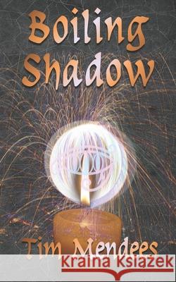 Boiling Shadow Tim Mendees 9798753848338