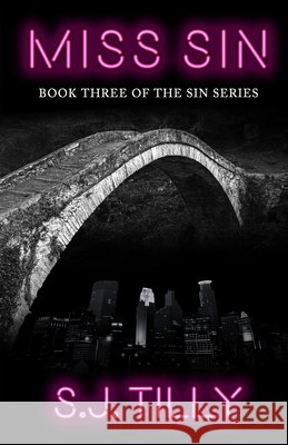 Miss Sin: Book Three of the Sin Series Tilly, S. J. 9798753973214 Independently published