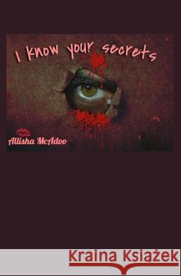 I know your secrets Allisha McAdoo 9798754013001
