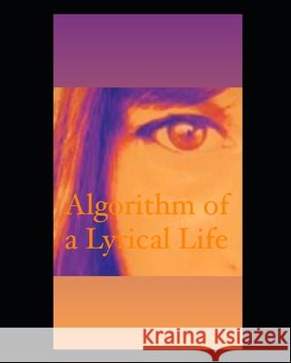 Algorithm Of A Lyrical Life Wendy Lee Wetzel   9798754172395