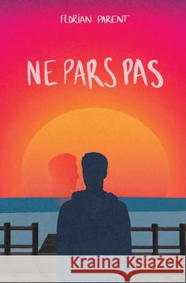 Ne pars pas Florian Parent 9798754188457 Independently Published
