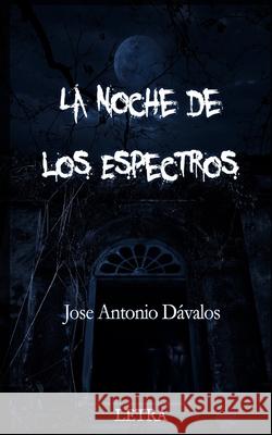 La Noche de los Espectros Davalos Jose Davalos 9798754417083 Independently published