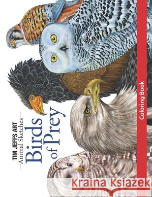 Birds of Prey Coloring Book Jeffs Tim Jeffs 9798754488014 Independently published