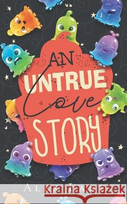 An Untrue Love Story Lane Alex Lane 9798754592940