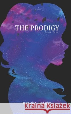 The Prodigy: Book One Danicka Bright   9798754731646 Independently Published