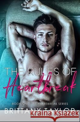 The Rules of Heartbreak Brittany Taylor 9798755159067 Independently Published