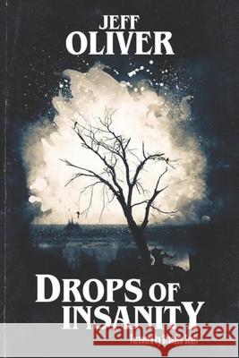 Drops of Insanity Jeff Oliver 9798755181358