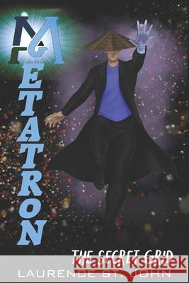 Metatron: The Secret Grid St John, Laurence 9798755182867 Independently published