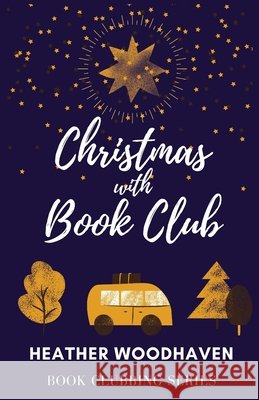 Christmas with Book Club Woodhaven, Heather 9798755185394 Independently Published