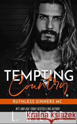 Tempting Country: Ruthless Sinners MC L Wilder, Lisa Cullinan 9798755225946