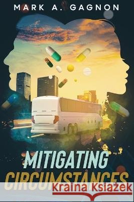 Mitigating Circumstances Mark A Gagnon   9798755241489