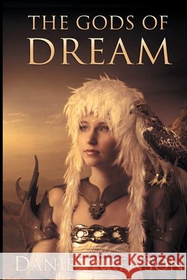 The Gods of Dream Daniel Arenson 9798755261524 Independently Published