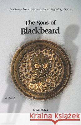 The Sons of Blackbeard E M Miles 9798755288132 Independently Published