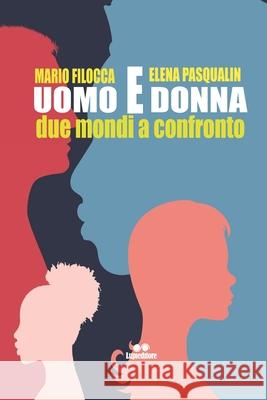 uomo e donna: due mondi a confronto Elena Pasqualin, Mario Filocca 9798755360586 Independently Published