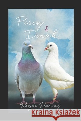 Percy and Dinah Harvey Roger Harvey 9798755447379