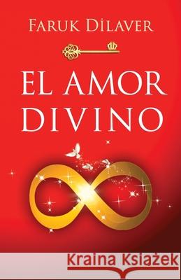 El Amor Divino Dilaver Faruk Dilaver 9798755688598