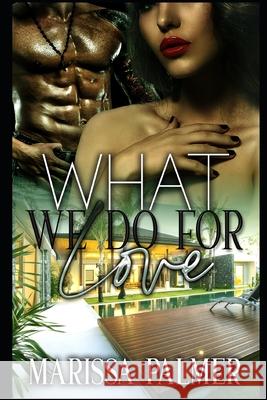 What We Do For Love Palmer Marissa Palmer 9798755769518