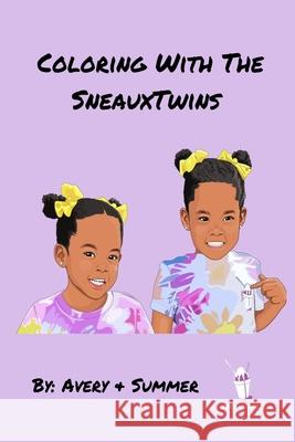 Coloring With The SneauxTwins Avery Leigh Maloy, Summer Rose Maloy, Jarrett Maloy 9798755773522