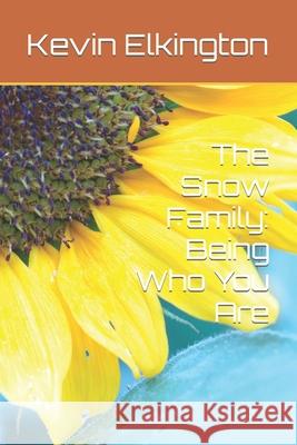 The Snow Family: Being Who You Are Elkington, Kevin 9798755773799