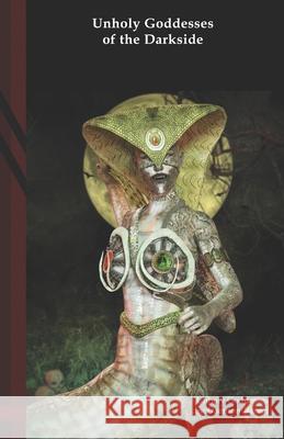 Unholy Goddesses of the Darkside: Black Edition Barzai, Daemon 9798756103304 Independently Published