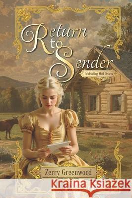 Return to Sender: Western Historical Romance Greenwood, Zerry 9798756117585 Independently published