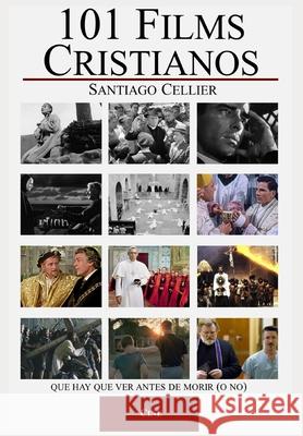 101 Films Cristianos Santiago Cellier 9798756168402 Independently Published