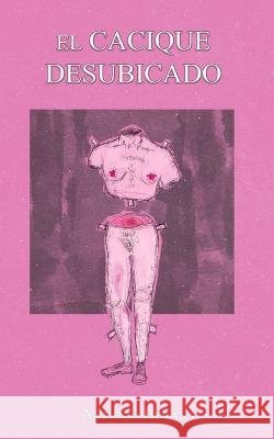 El cacique desubicado Lote Bit Antonio Heras  9798756470796