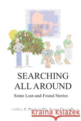 Searching All Around: Some Lost-and-Found Stories Crusselle, James 9798756562347