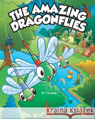 The Amazing Dragonflies G T Evans 9798756599787 Independently Published