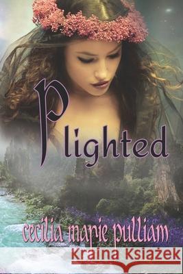 Plighted Cecilia Marie Pulliam 9798756619515
