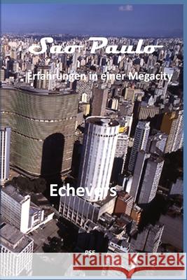 São Paulo: Erfahrungen in einer Megacity H, Peter Echevers 9798757156255 Independently Published