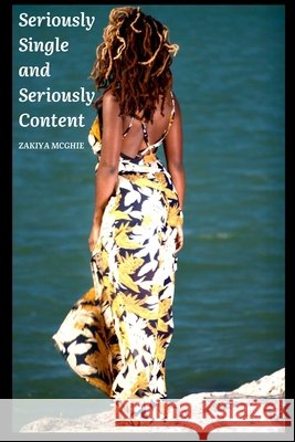 Seriously Single and Seriously Content Zakiya McGhie 9798757165486 Independently Published
