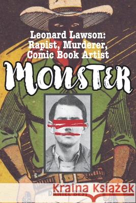 Monster: Leonard Lawson: Rapist, Murderer, Comic Book Artist Best, Daniel 9798757209388 Independently Published